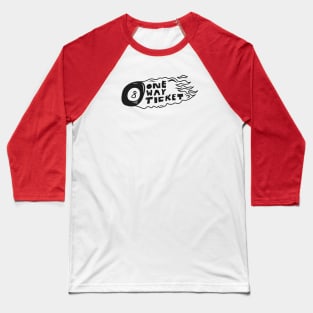 One Way Ticket Baseball T-Shirt